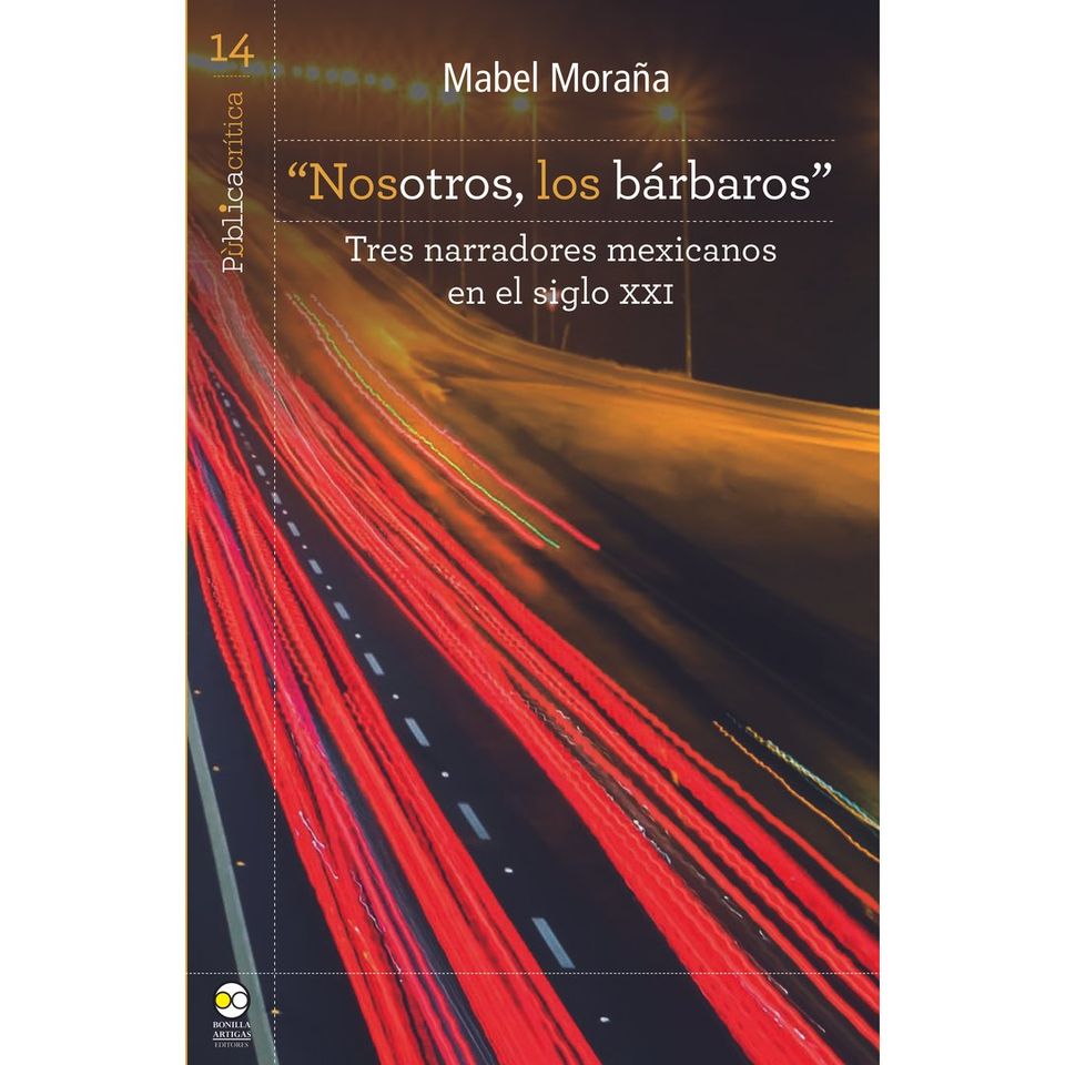 "Nosotros, los bárbaros”: Tres narradores mexicanos en el siglo XXI